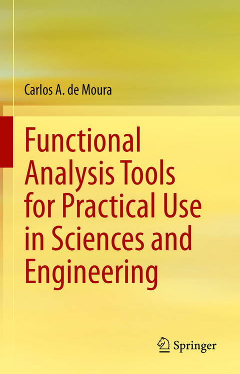 Functional Analysis Tools for Practical Use in Sciences and Engineering - Carlos A. de Moura