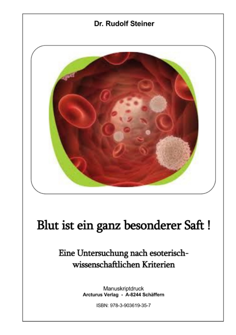 Blut ist ein ganz besonderer Saft ! - Rudolf Steiner