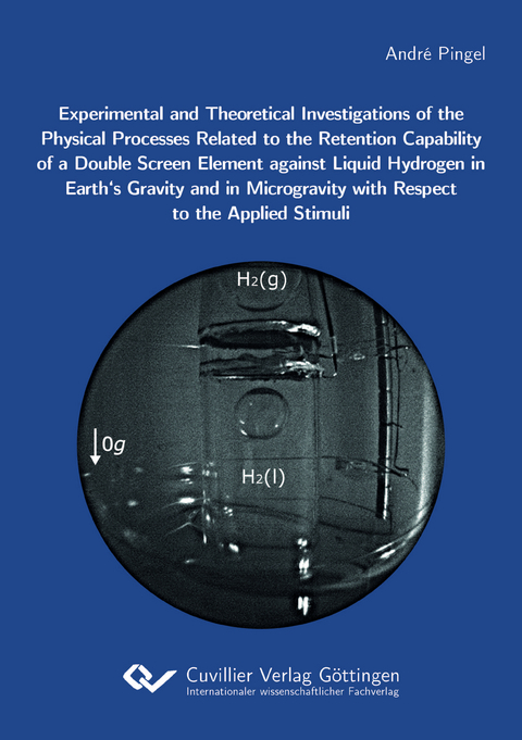 Experimental and Theoretical Investigations of the Physical Processes Related to the Retention Capability of a Double Screen Element against Liquid Hydrogen in Earth's Gravity and in Microgravity with Respect to the Applied Stimuli - André Pingel