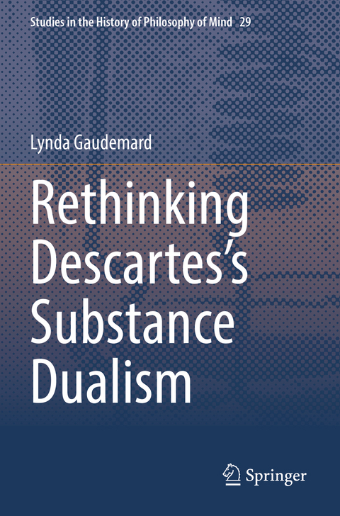 Rethinking Descartes’s Substance Dualism - Lynda Gaudemard