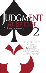 Judgment at Bridge 2 -  Mike Lawrence
