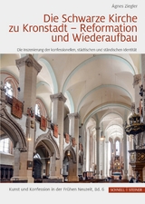 Die Schwarze Kirche zu Kronstadt – Reformation und Wiederaufbau - Agnes Ziegler