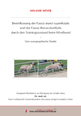 Beeinflussung der Fascia trunci superficialis und der Fascia thoracolumbalis durch den Trainingszustand beim Windhund: Eine sonographische Studie - Melanie Meyer