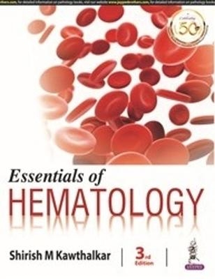 Essentials of Hematology - Shirish M Kawthalkar
