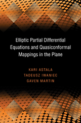Elliptic Partial Differential Equations and Quasiconformal Mappings in the Plane (PMS-48) -  Kari Astala,  Tadeusz Iwaniec,  Gaven Martin