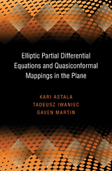 Elliptic Partial Differential Equations and Quasiconformal Mappings in the Plane - Kari Astala, Tadeusz Iwaniec, Gaven Martin