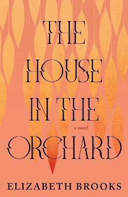 The House in the Orchard - Elizabeth Brooks