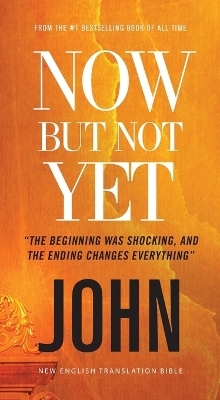 Now but Not Yet, NET Eternity Now New Testament Series, Vol. 5: John, Paperback, Comfort Print - Thomas Nelson