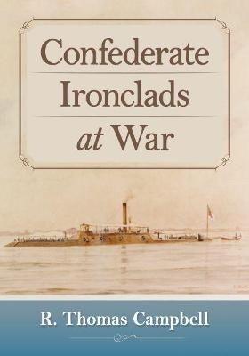 Confederate Ironclads at War - R. Thomas Campbell