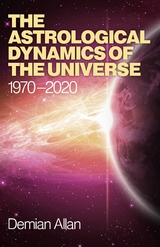 Astrological Dynamics of the Universe -  Demian Allan