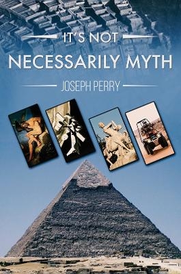 It's Not Necessarily Myth - Joseph Perry