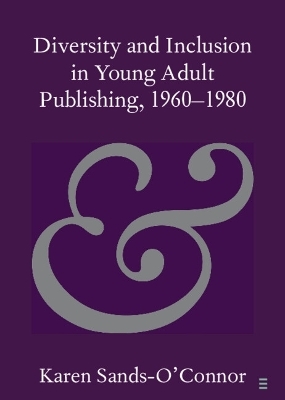 Diversity and Inclusion in Young Adult Publishing, 1960–1980 - Karen Sands-O'Connor
