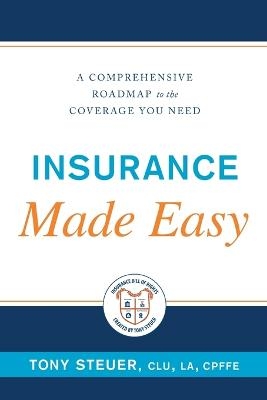 Insurance Made Easy - Tony Steuer