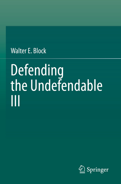 Defending the Undefendable III - Walter E. Block