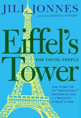Eiffel's Tower for Young People - Jill Jonnes, Rebecca Stefoff