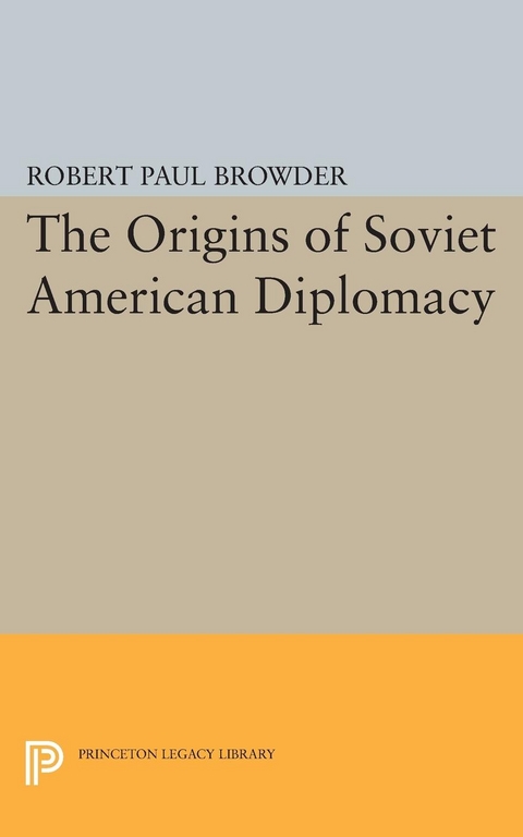 The Origins of Soviet American Diplomacy - Robert Paul Browder