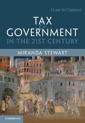 Tax and Government in the 21st Century - Miranda Stewart