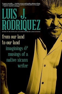 From Our Land to Our Land - Luis Rodriguez