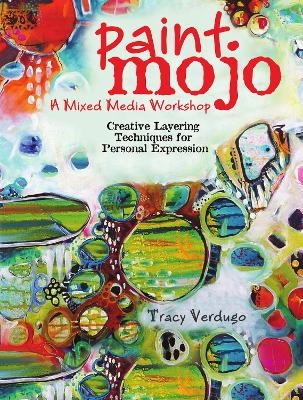 Paint Mojo - A Mixed-Media Workshop - Tracy Verdugo