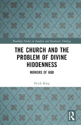 The Church and the Problem of Divine Hiddenness - Derek King