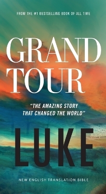 Grand Tour, NET Eternity Now New Testament Series, Vol. 3: Luke, Paperback, Comfort Print - Thomas Nelson