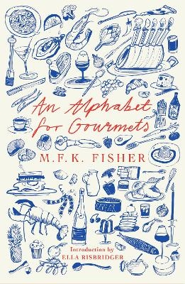 An Alphabet for Gourmets - M.F.K Fisher