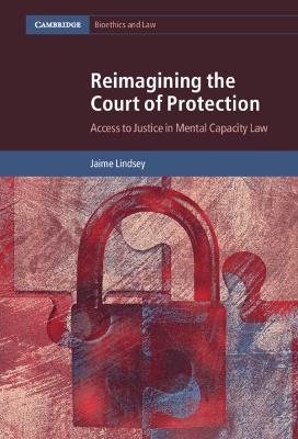 Reimagining the Court of Protection - Jaime Lindsey