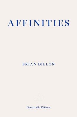 Affinities - Brian Dillon