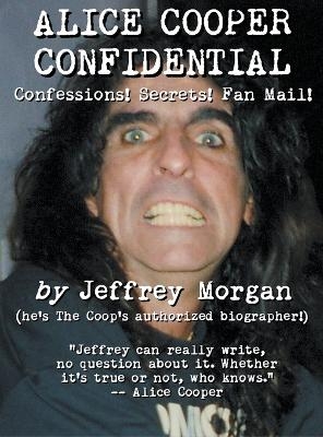 Alice Cooper Confidential - Jeffrey Morgan