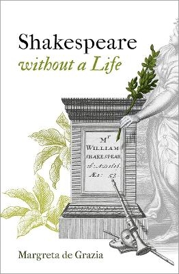 Shakespeare Without a Life - Margreta de Grazia