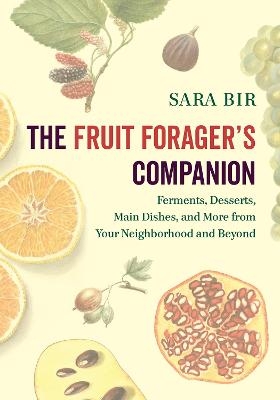 The Fruit Forager's Companion - Sara Bir
