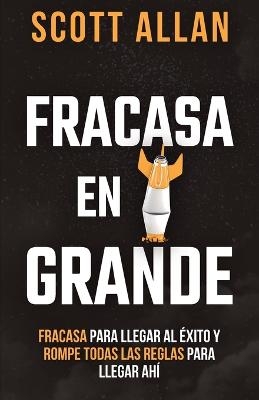 Fracasa En Grande - Scott Allan