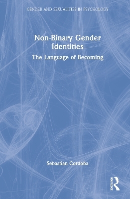 Non-Binary Gender Identities - Sebastian Cordoba