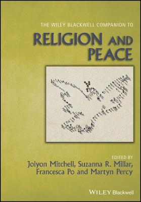 The Wiley Blackwell Companion to Religion and Peace - 