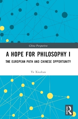 A Hope for Philosophy I - Ye Xiushan