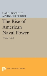 Rise of American Naval Power - Harold Hance Sprout, Margaret T. Sprout