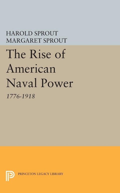 Rise of American Naval Power - Harold Hance Sprout, Margaret T. Sprout