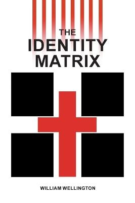 The Identity Matrix - William Wellington