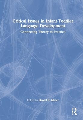 Critical Issues in Infant-Toddler Language Development - 