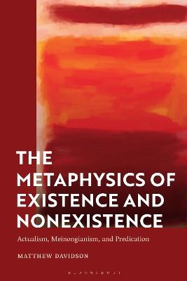 The Metaphysics of Existence and Nonexistence - Matthew Davidson
