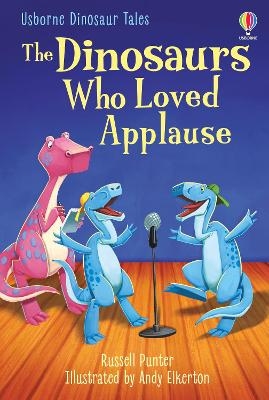 The Dinosaurs Who Loved Applause - Russell Punter