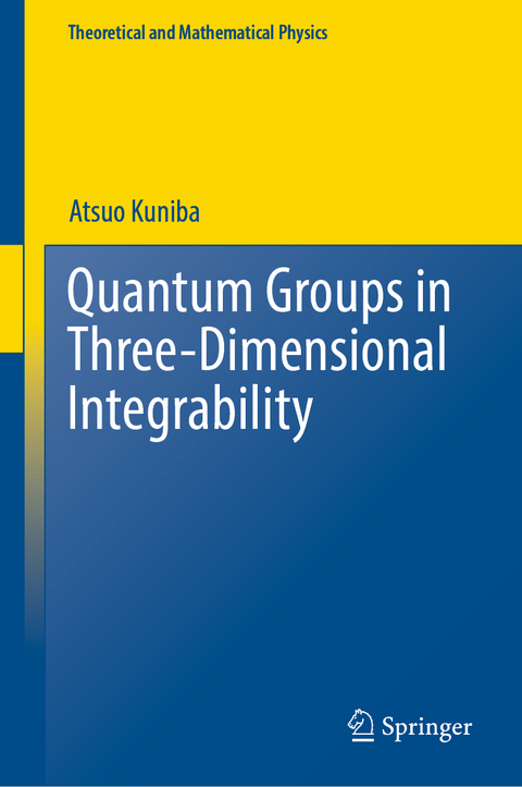 Quantum Groups in Three-Dimensional Integrability - Atsuo Kuniba