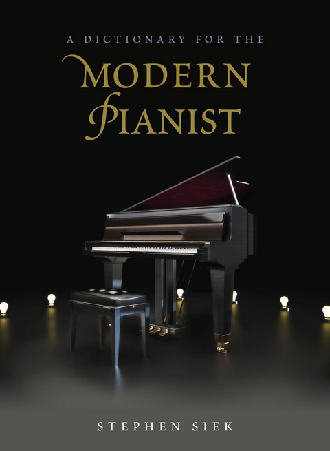 Dictionary for the Modern Pianist -  Stephen Siek