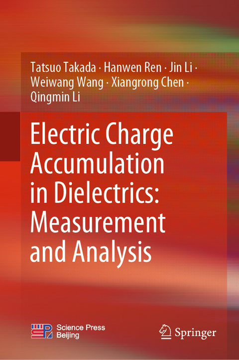 Electric Charge Accumulation in Dielectrics: Measurement and Analysis - Tatsuo Takada, Hanwen Ren, Jin Li, Weiwang Wang, Xiangrong Chen