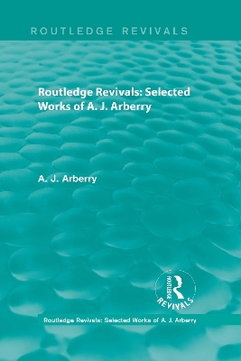 Routledge Revivals: Selected Works of A. J. Arberry - A. J. Arberry