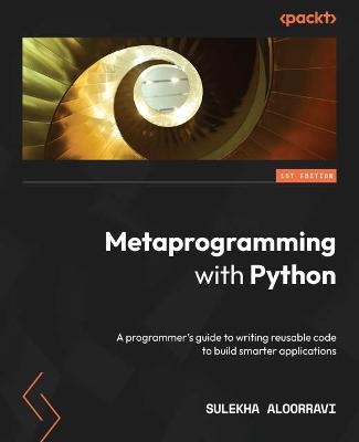 Metaprogramming with Python - Sulekha AloorRavi