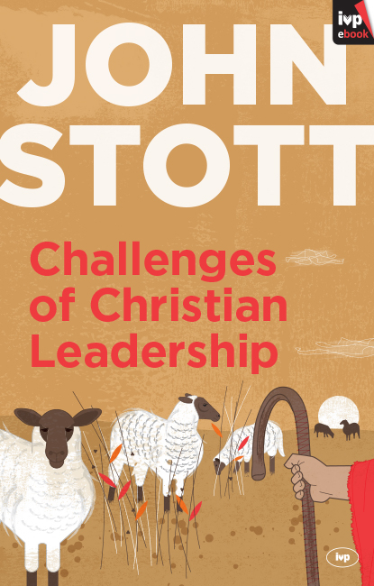 Challenges of Christian Leadership - John Stott