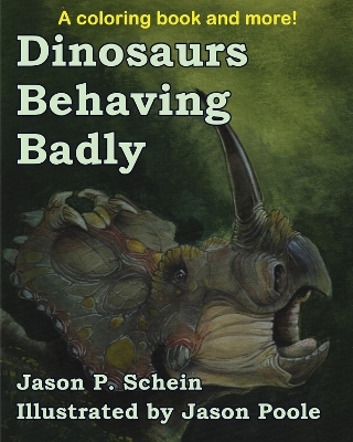 Dinosaurs Behaving Badly - Jason C. Schein, Jason Poole