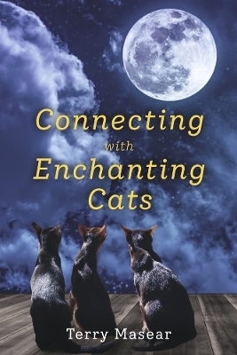 Connecting with Enchanting Cats - Terry Masear