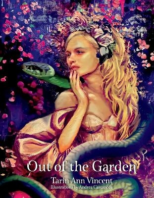 Out of the Garden - Tarin Ann Vincent